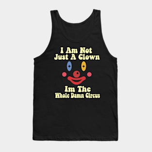 I Am Not Just A Clown - Clown  Funny Tank Top